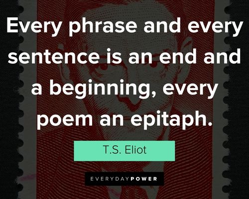 T.S. Eliot quotes celebrating life, poetry and art
