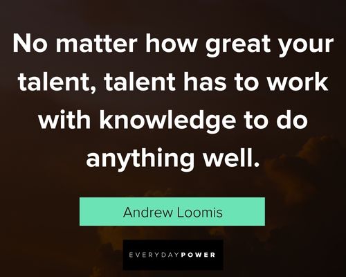 talent quotes to work with knowledge to do anything well