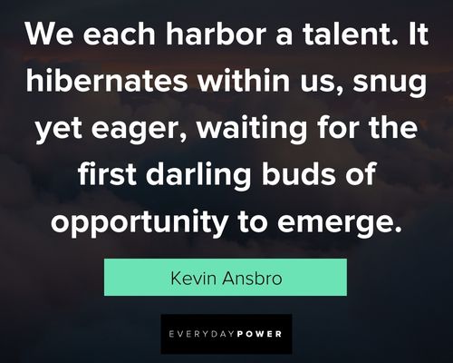 talent quotes for the first darling buds of opportunity to emerge