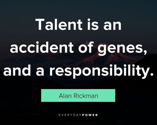 talent quotes that talent is an accident of genes, and a responsibility