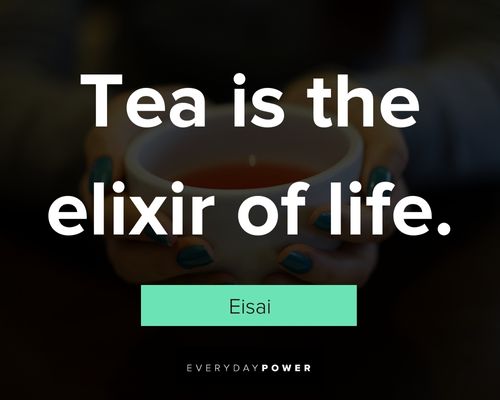 tea quotes about tea is the elixir of life