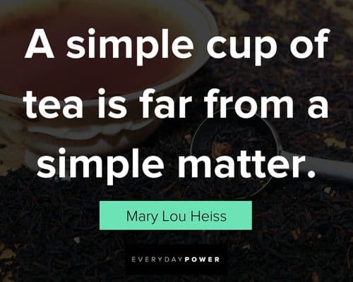 tea quotes about a simple cup of tea is far from a simple matter
