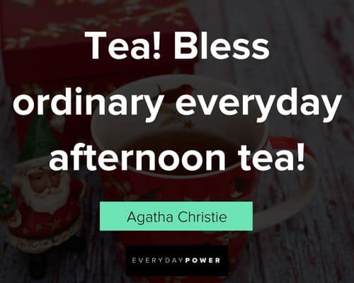 tea quotes about tea! Bless ordinary everyday afternoon tea!