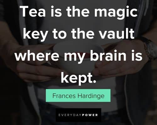tea quotes about tea is the magic key to the vault 