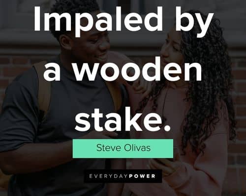 teenager quotes about impaled by a wooden stake