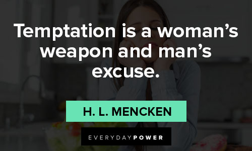 temptation quotes on temptation is a woman's weapon and man's excuse