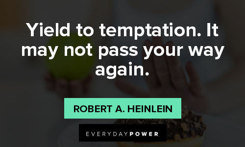 temptation quotes on yield to temptation. It may not pass your way again