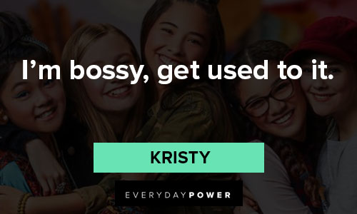 The Babysitters Club quotes about I’m bossy, get used to it