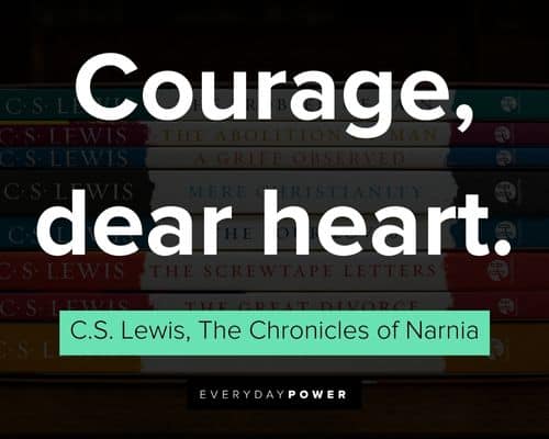The Chronicles of Narnia quotes about courage, dear heart