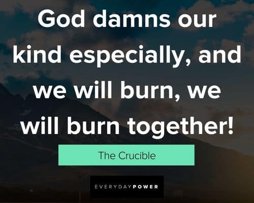 The Crucible Quotes about God damns our kind especially
