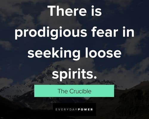 The Crucible Quotes on there is prodigious fear in seeking loose spirits