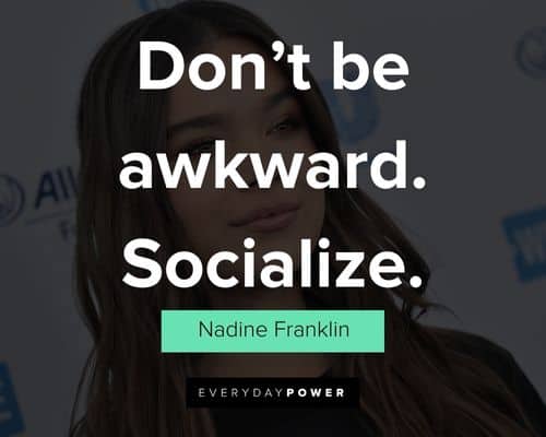 The Edge of Seventeen quotes about don't be awkward. Socialize