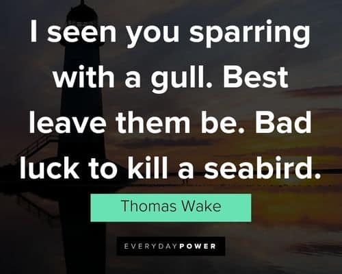 The Lighthouse quotes to kill a seabird