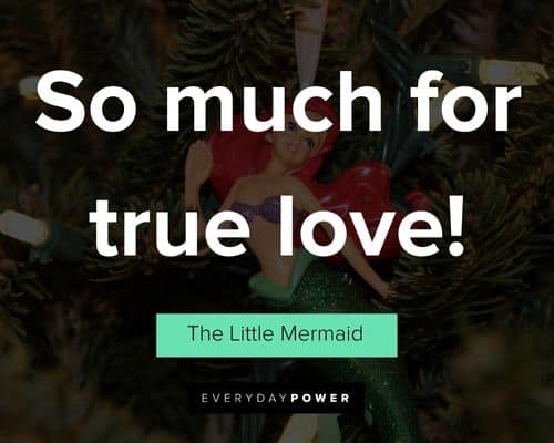 The Little Mermaid quotes about so much for true love