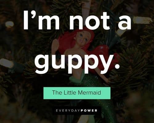 The Little Mermaid quotes about I’m not a guppy