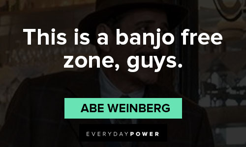 The Marvelous Mrs. Maisel Quotes about this is a banjo free zone, guys