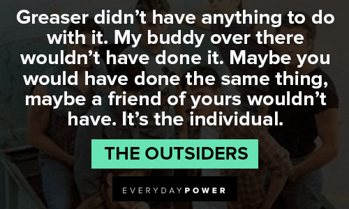Powerful and inspirational "The Outsiders" quotes