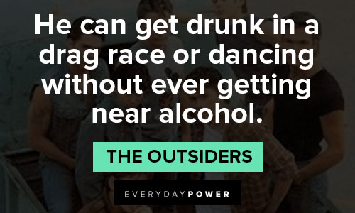 "The Outsiders" quotes that alcohol