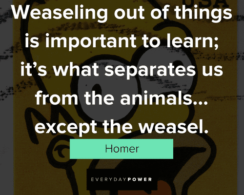 The Simpsons quotes about weaseling out of things is important to learn