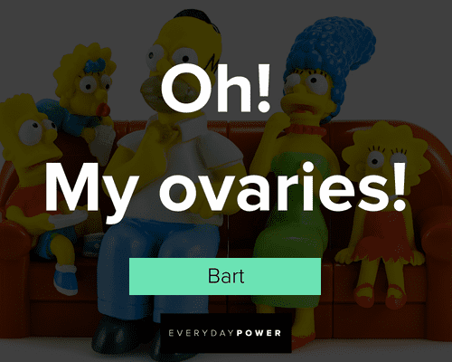 The Simpsons quotes about Oh! my ovaries!