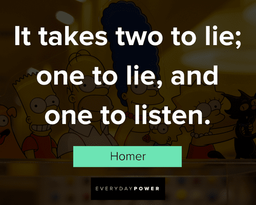 The Simpsons quotes about it takes two to lie; one to lie, and one to listen