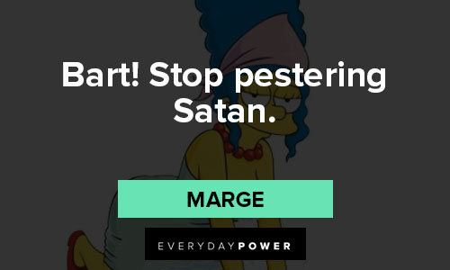 The Simpsons quotes that bart! Stop pestering Satan