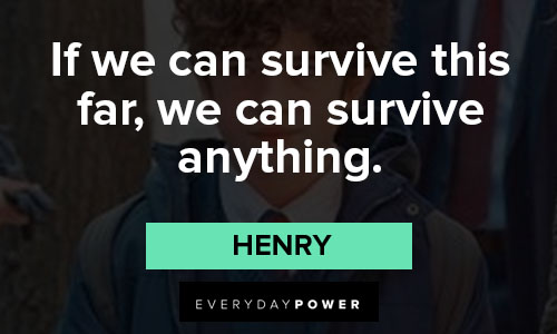 The Undoing quotes for if we can survive this far, we can survive anything