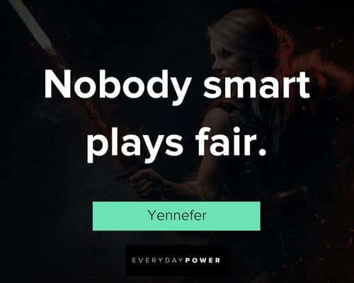 The Witcher quotes about nobody smart plays fair