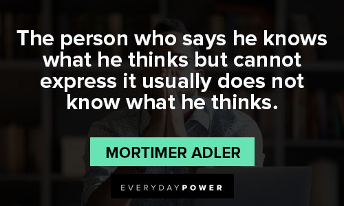 think before you speak quotes from Mortimer Adler