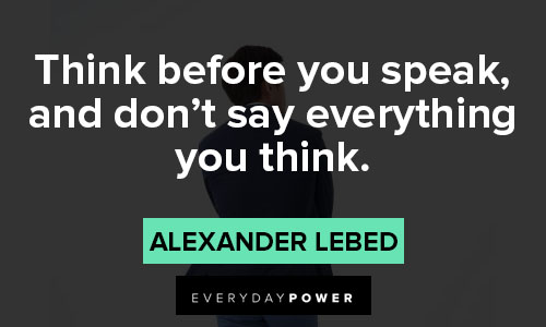 think before you speak quotes about think before you speak, and don't say everything you think