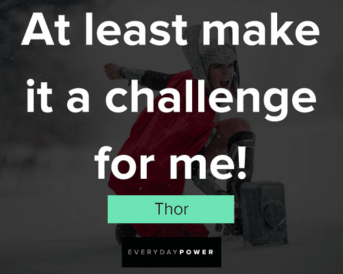 Thor quotes on challenge