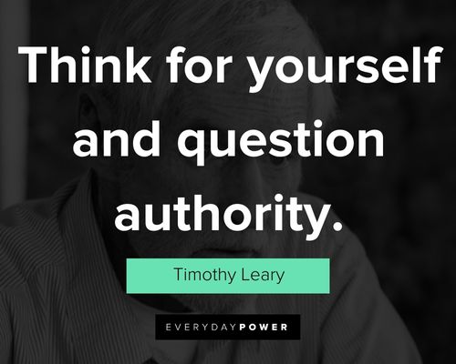 Timothy Leary quotes about think for yourself and question authority