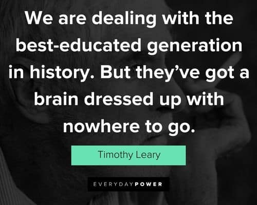 Take a trip through the ages with these Timothy Leary quotes