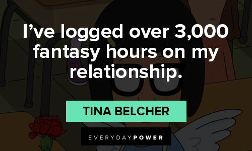 Tina Belcher quotes on love, relationships, and picking up guys