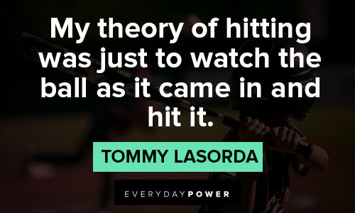 tommy lasorda quotes about theory of hitting