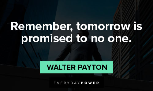 tomorrow quotes about remember, tomorrow is promised to no one