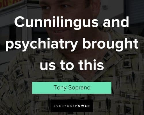 Appreciation Tony Soprano quotes