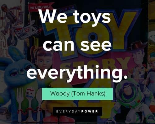 Toy Story quotes about we toys can see everything