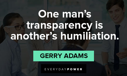 transparency quotes on one man's transparency is another's humiliation