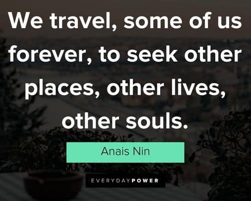 travel quotes about we travel, some of us forever, to seek other places, other lives, other souls