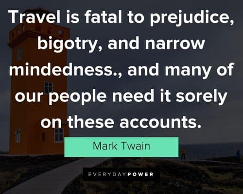 travel quotes about travel is fatal to prejudice