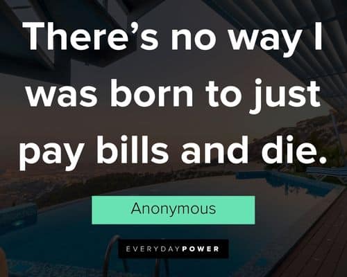 travel quotes about there's no way I was born to just pay bills and die