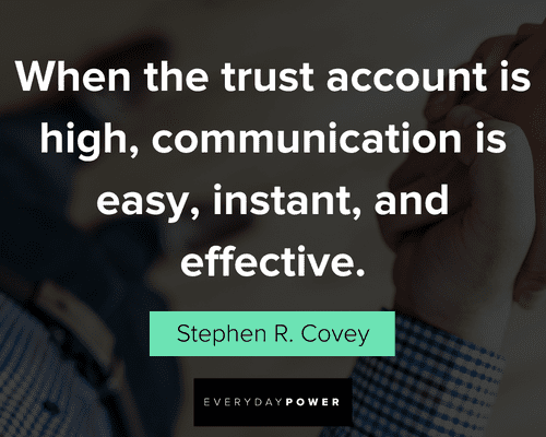 trust quotes about when the trust account is high, communication is easy, instant, and effective