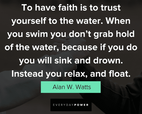 trust quotes to have faith is to trust yourself to the water