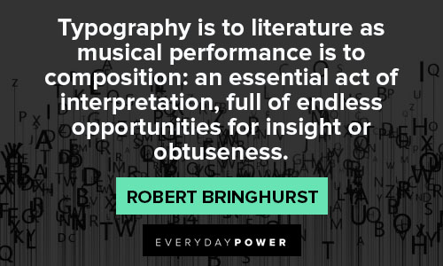 typography quotes on typography is to literature as musical performance is to composition