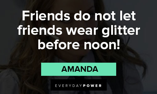 Ugly Betty quotes about friends do not let friends wear glitter before noon