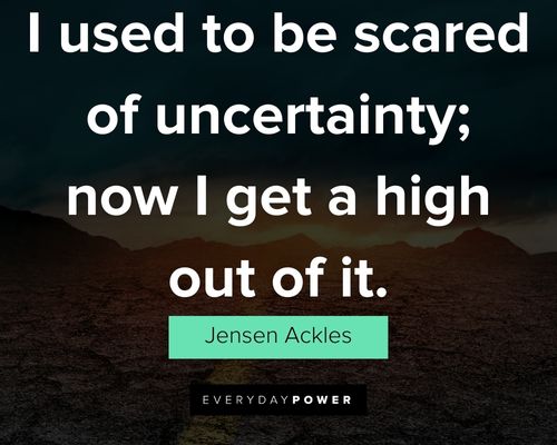 Wise and inspirational uncertainty quotes