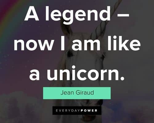 unicorn quotes about a legend - now I am like a unicorn