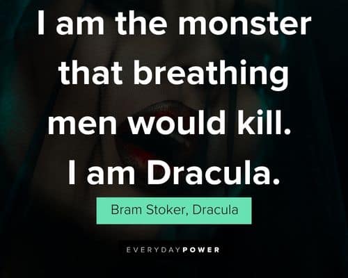 Vampire quotes on i am the monster that breathing men would kill
