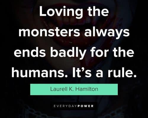 Vampire quotes about loving the monsters always ends badly for the humans